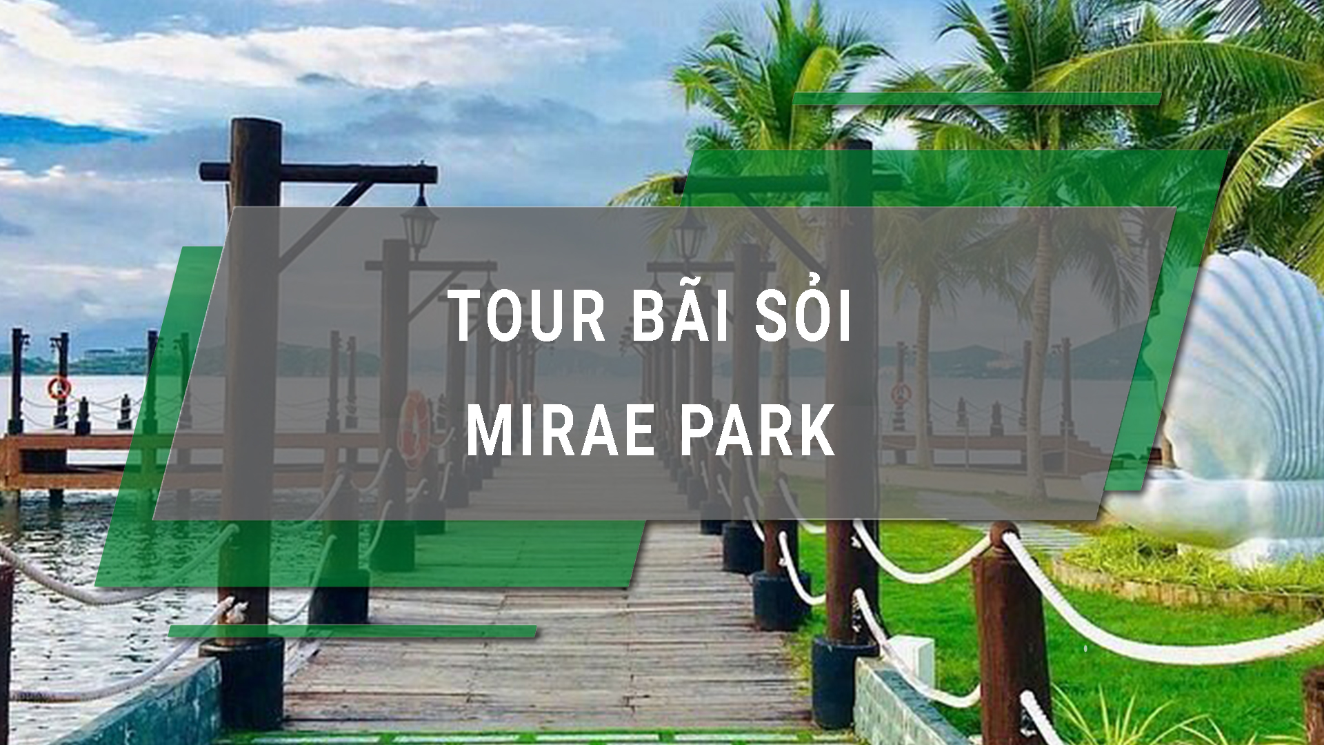 Tour Bãi Sỏi – Mirae Park – Nha Trang